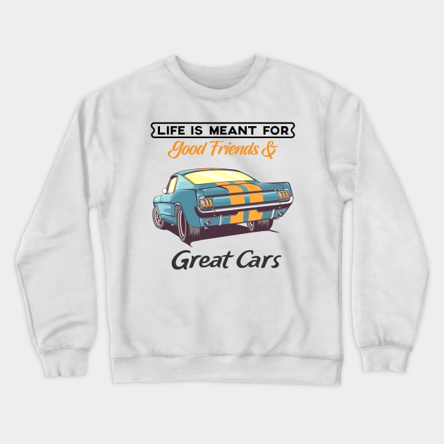 Life is meant for great cars Crewneck Sweatshirt by Vroomium